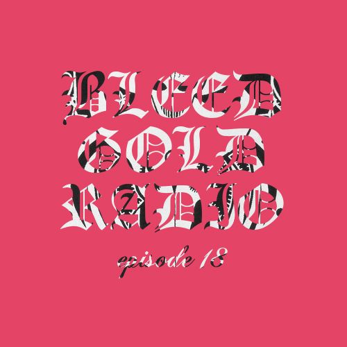 photo BLEED_GOLD_RADIO_ep18_zpsc7875e12.jpg