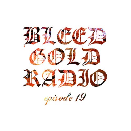 photo BLEED_GOLD_RADIO_ep19_zps615e9e78.jpg
