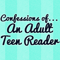 Confessions of an Adult Teen Reader